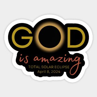 God Is Amazing Total Solar Eclipse April 8 2024 Sticker